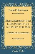Briefe Hahnemann's an Einen Patienten Aus Den Jahren 1793-1805: Mit Einleitung Und Anmerkungen (Classic Reprint)