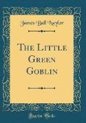 The Little Green Goblin (Classic Reprint)