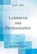 Lehrbuch der Petrographie, Vol. 3 (Classic Reprint)