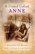 A Friend Called Anne: One Girl's Story of War, Peace, and a Unique Friendship with Anne Frank