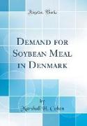 Demand for Soybean Meal in Denmark (Classic Reprint)