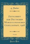 Zeitschrift der Deutschen Morgenländischen Gesellschaft, 1908, Vol. 62 (Classic Reprint)