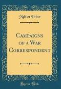 Campaigns of a War Correspondent (Classic Reprint)