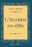 L'Algérie en 1880 (Classic Reprint)