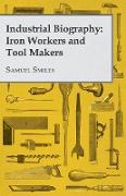 Industrial Biography - Iron Workers and Tool Makers