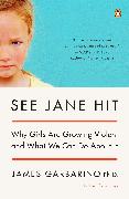 See Jane Hit: Why Girls Are Growing More Violent and What We Can Do Aboutit