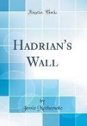 Hadrian's Wall (Classic Reprint)
