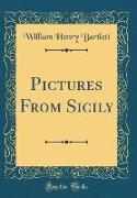 Pictures From Sicily (Classic Reprint)