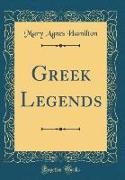 Greek Legends (Classic Reprint)