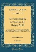 Autobiography of Samuel D. Gross, M.D, Vol. 1 of 2