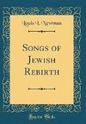 Songs of Jewish Rebirth (Classic Reprint)