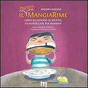 Il nuovo MangiaRime. Libro illustrato di ricette filastroccate per bambini