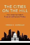 The Cities on the Hill: How Urban Institutions Transformed National Politics