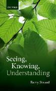 Seeing, Knowing, Understanding