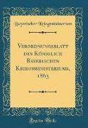 Verordnungsblatt des Königlich Bayerischen Kriegsministeriums, 1863 (Classic Reprint)