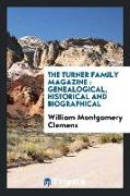 The Turner Family Magazine: Genealogical, Historical and Biographical