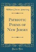 Patriotic Poems of New Jersey (Classic Reprint)