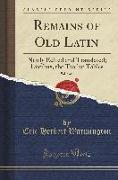 Remains of Old Latin, Vol. 3 of 4: Newly Edited and Translated, Lucilius, the Twelve Tables (Classic Reprint)