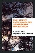 Zwei Älteste Katechismen der Lutherischen Reformation