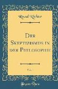 Der Skeptizismus in der Philosophie, Vol. 1 (Classic Reprint)