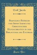 Francesco Patricio und Seine Sammlung Griechischer Handschriften in der Bibliothek des Escorial (Classic Reprint)