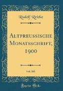 Altpreussische Monatsschrift, 1900, Vol. 103 (Classic Reprint)