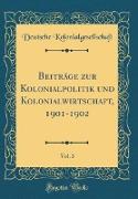 Beiträge zur Kolonialpolitik und Kolonialwirtschaft, 1901-1902, Vol. 3 (Classic Reprint)