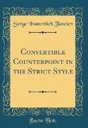 Convertible Counterpoint in the Strict Style (Classic Reprint)