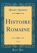 Histoire Romaine, Vol. 6 (Classic Reprint)