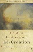 Creation, Un-Creation, Re-Creation: A Discursive Commentary on Genesis 1-11