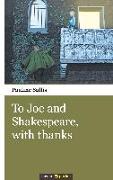 To Joe and Shakespeare, with thanks