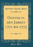 Goethe in den Jahren 1771 bis 1775 (Classic Reprint)