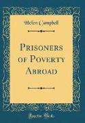 Prisoners of Poverty Abroad (Classic Reprint)