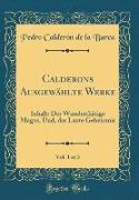 Calderons Ausgewählte Werke, Vol. 1 of 3