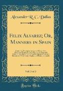 Felix Alvarez, Or, Manners in Spain, Vol. 3 of 3