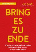 Bring es zu Ende!