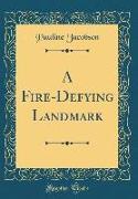 A Fire-Defying Landmark (Classic Reprint)