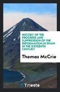 History of the Progress and Suppression of the Reformation in Spain in the Sixteenth Century