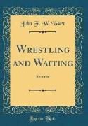 Wrestling and Waiting