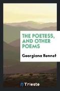 The Poetess, and Other Poems: By Georgiana Bennet