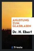 Anleitung zum Glasblasen