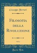 Filosofia della Rivoluzione, Vol. 2 (Classic Reprint)