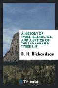 A History of Tybee Islands, Ga. and a Sketch of the Savannah & Tybee R. R