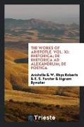 The Works of Aristotle. Vol. XI: Rhetorica, de Rhetorica Ad Alexandrum, de Poetica