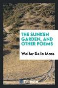 The sunken garden, and other poems
