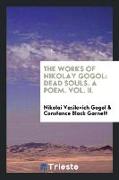 The Works of Nikolay Gogol: Dead Souls. a Poem. Vol. II