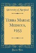 Terra Mariae Medicus, 1953 (Classic Reprint)