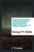 Recollections of General Grant: With an Account of the Presentation of the Portraits of Generals Grant, Sherman, and Sheridan at the U.S. Military Aca