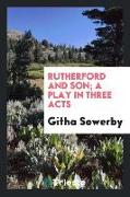 Rutherford and Son, A Play in Three Acts