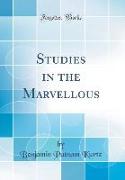 Studies in the Marvellous (Classic Reprint)